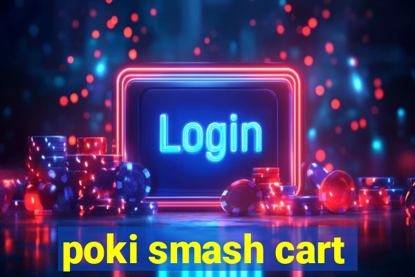 poki smash cart